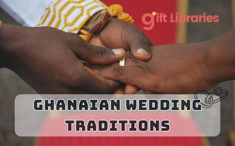 Ghanaian Wedding Traditions: 10 Detailed Unique Customs